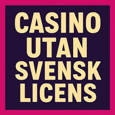 Utländska Casino Utan Svensk Licens En Omfattande Guide -486312700